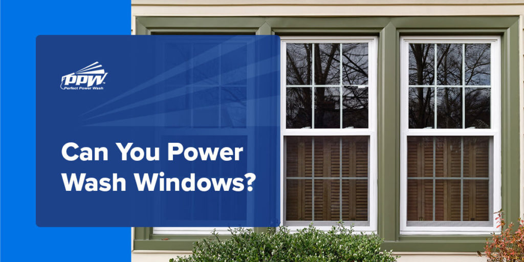 Can You Power Wash Windows?